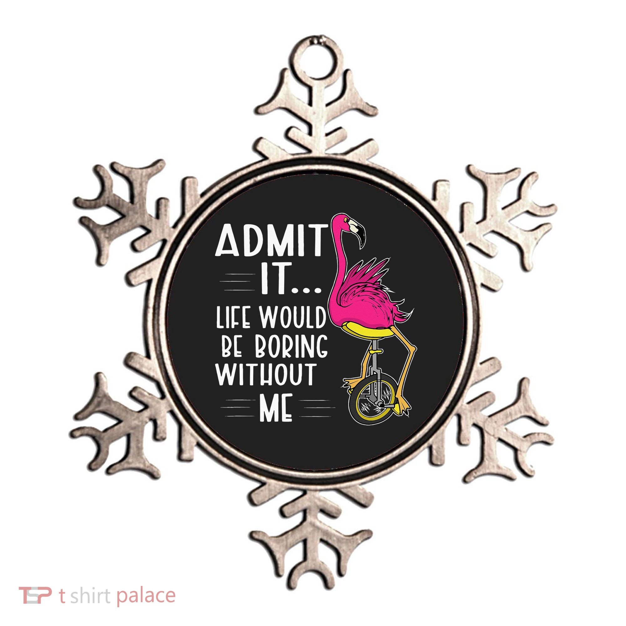 Admit It Life Would Be Boring Without Me Funny Bike Flamingo Ornament