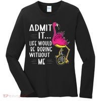 Admit It Life Would Be Boring Without Me Funny Bike Flamingo Women's Long Sleeve Shirt thumb 0
