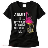 Admit It Life Would Be Boring Without Me Funny Bike Flamingo Women's T-Shirt thumb 0
