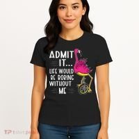Admit It Life Would Be Boring Without Me Funny Bike Flamingo Women's T-Shirt thumb 4