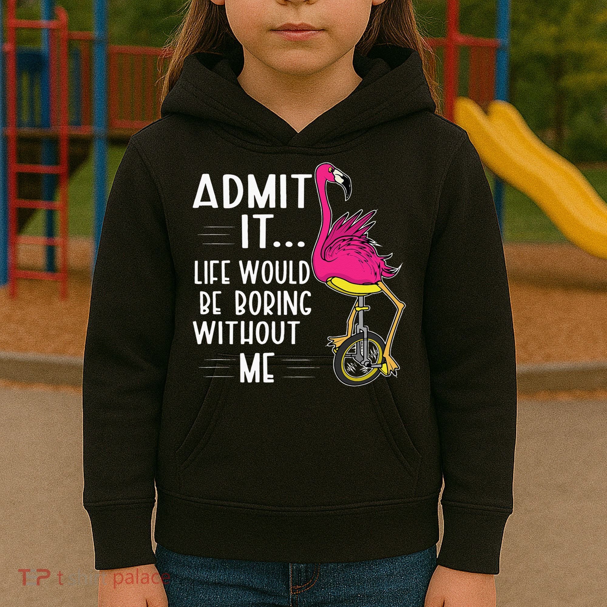 Admit It Life Would Be Boring Without Me Funny Bike Flamingo Kids Hoodie