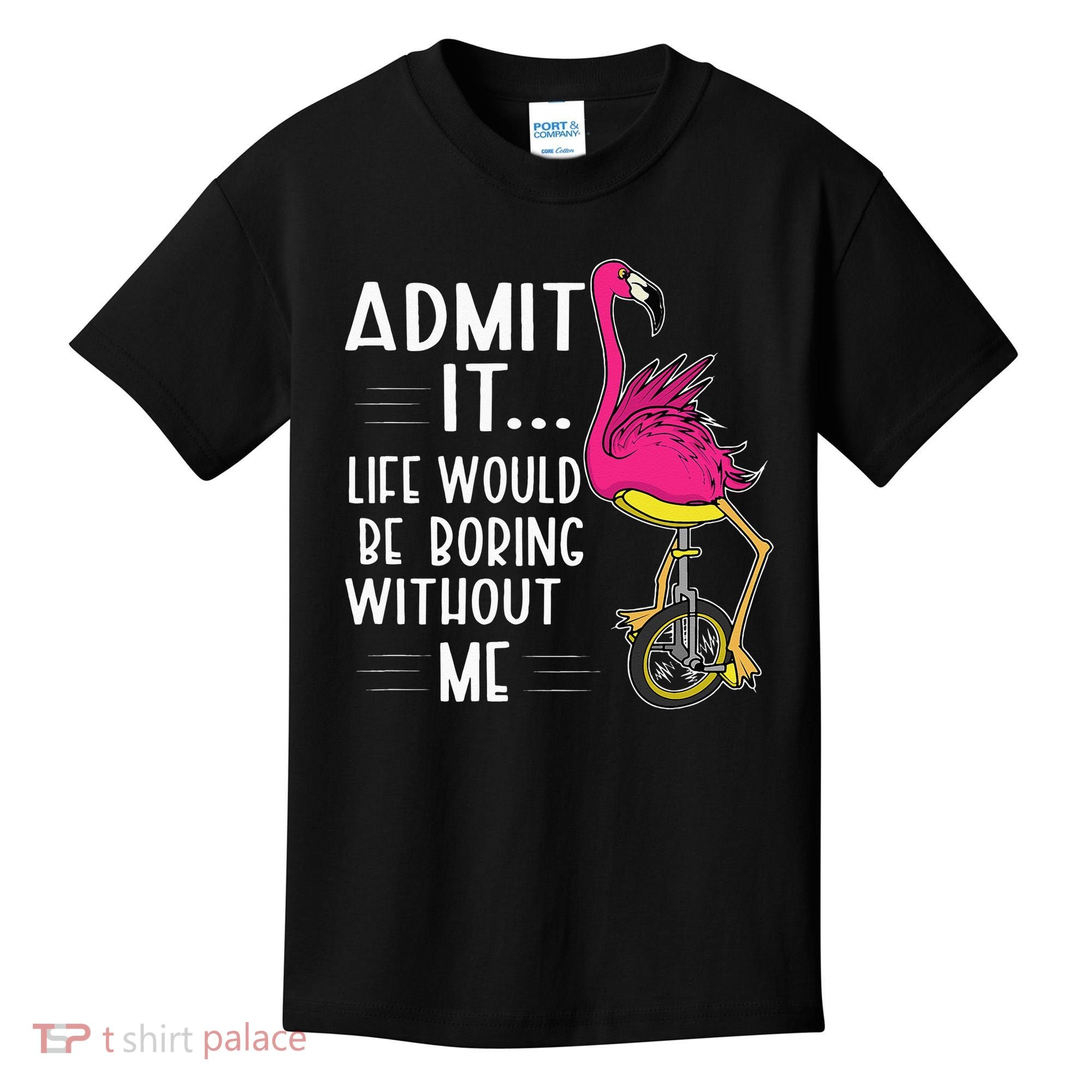 Admit It Life Would Be Boring Without Me Funny Bike Flamingo Kids T-Shirt