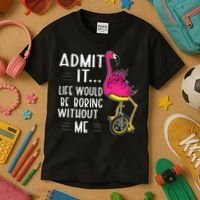 Admit It Life Would Be Boring Without Me Funny Bike Flamingo Kids T-Shirt thumb 3