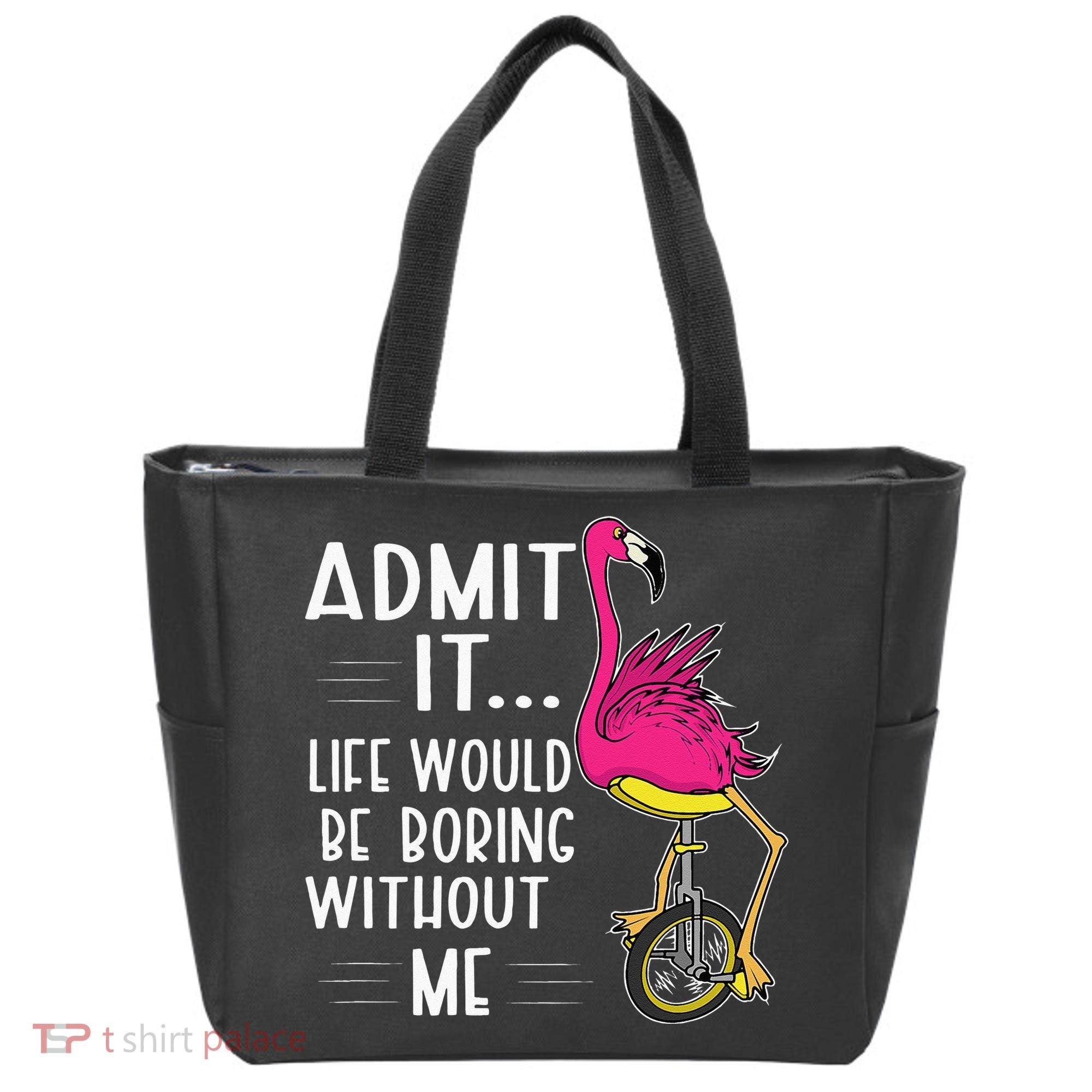 Admit It Life Would Be Boring Without Me Funny Bike Flamingo Tote Bag