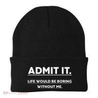 Admit It Life Would Be Boring Without Me Funny Saying Gift Beanie thumb 0