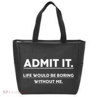 Admit It Life Would Be Boring Without Me Funny Saying Gift Tote Bag thumb 0