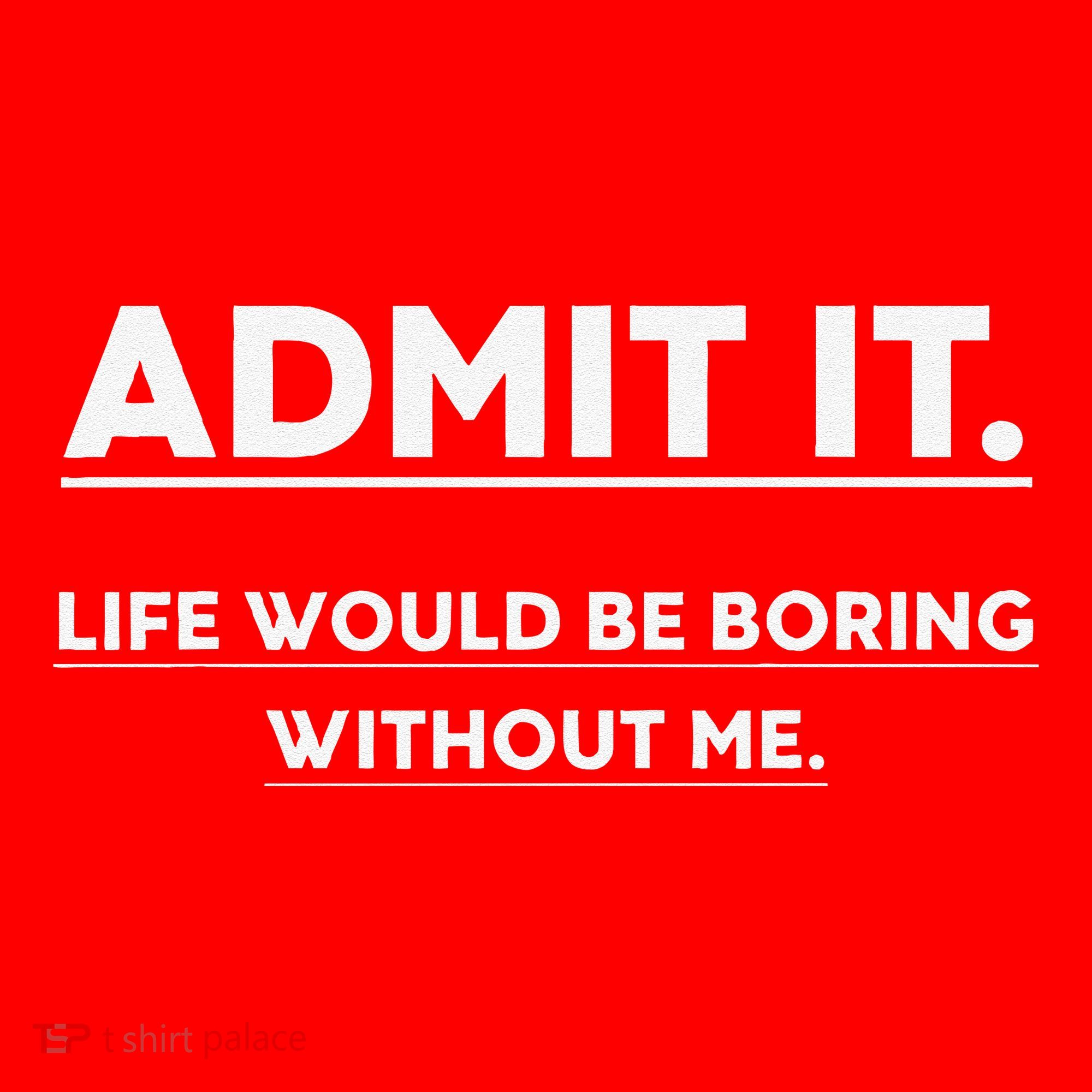 Admit It Life Would Be Boring Without Me Funny Saying Gift Santa Hat