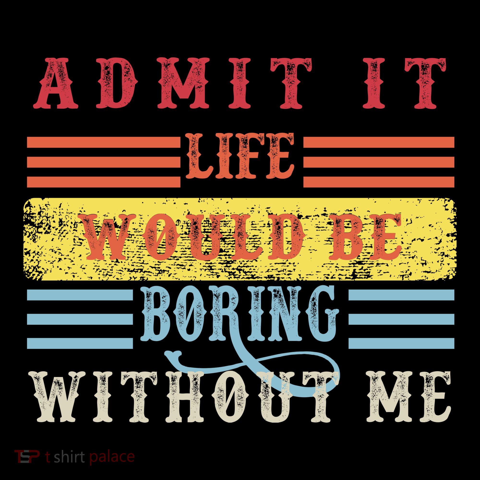 Admit It Life Would Be Boring Without Me, Funny Saying Retro Coffee Mug