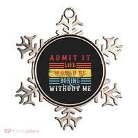 Admit It Life Would Be Boring Without Me, Funny Saying Retro Ornament thumb 0