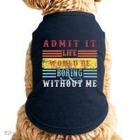 Admit It Life Would Be Boring Without Me, Funny Saying Retro Doggie Tank thumb 0