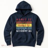 Admit It Life Would Be Boring Without Me, Funny Saying Retro Hoodie thumb 0