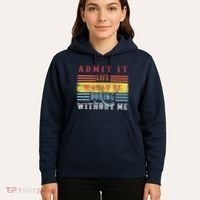 Admit It Life Would Be Boring Without Me, Funny Saying Retro Hoodie thumb 5