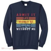 Admit It Life Would Be Boring Without Me, Funny Saying Retro Sweatshirt thumb 0