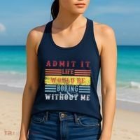 Admit It Life Would Be Boring Without Me, Funny Saying Retro Women's Tank Top thumb 2
