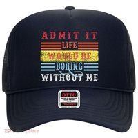 Admit It Life Would Be Boring Without Me, Funny Saying Retro Hat thumb 0