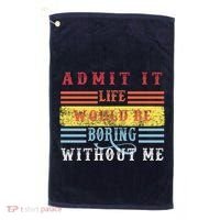 Admit It Life Would Be Boring Without Me, Funny Saying Retro Golf Towel thumb 0