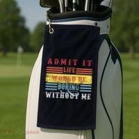 Admit It Life Would Be Boring Without Me, Funny Saying Retro Golf Towel thumb 2