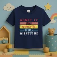 Admit It Life Would Be Boring Without Me, Funny Saying Retro Toddler T-Shirt thumb 3