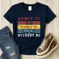 Admit It Life Would Be Boring Without Me, Funny Saying Retro Women's T-Shirt thumb 3
