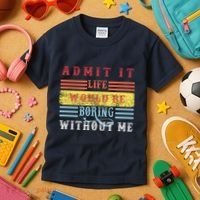 Admit It Life Would Be Boring Without Me, Funny Saying Retro Kids T-Shirt thumb 3