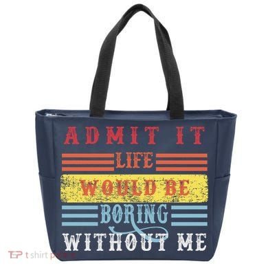 Admit It Life Would Be Boring Without Me, Funny Saying Retro Tote Bag