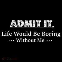 Admit It Life Would Be Boring Without Me Funny Saying Baby Bodysuit thumb 2