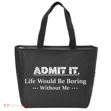 Admit It Life Would Be Boring Without Me Funny Saying Tote Bag