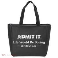 Admit It Life Would Be Boring Without Me Funny Saying Tote Bag thumb 0