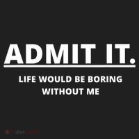 Admit It Life Would Be Boring Without Me Women's Sweatshirt thumb 2