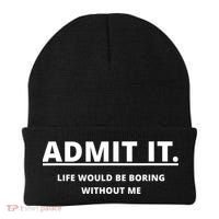 Admit It Life Would Be Boring Without Me Beanie thumb 0