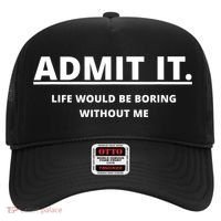 Admit It Life Would Be Boring Without Me Hat thumb 0