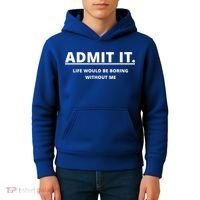 Admit It Life Would Be Boring Without Me Kids Hoodie thumb 4