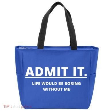 Admit It Life Would Be Boring Without Me Tote Bag