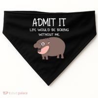 Admit It Life Would Be Boring Without Me Funny Moo Deng USA-Made Doggie Bandana thumb 0