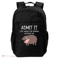 Admit It Life Would Be Boring Without Me Funny Moo Deng Backpack thumb 0