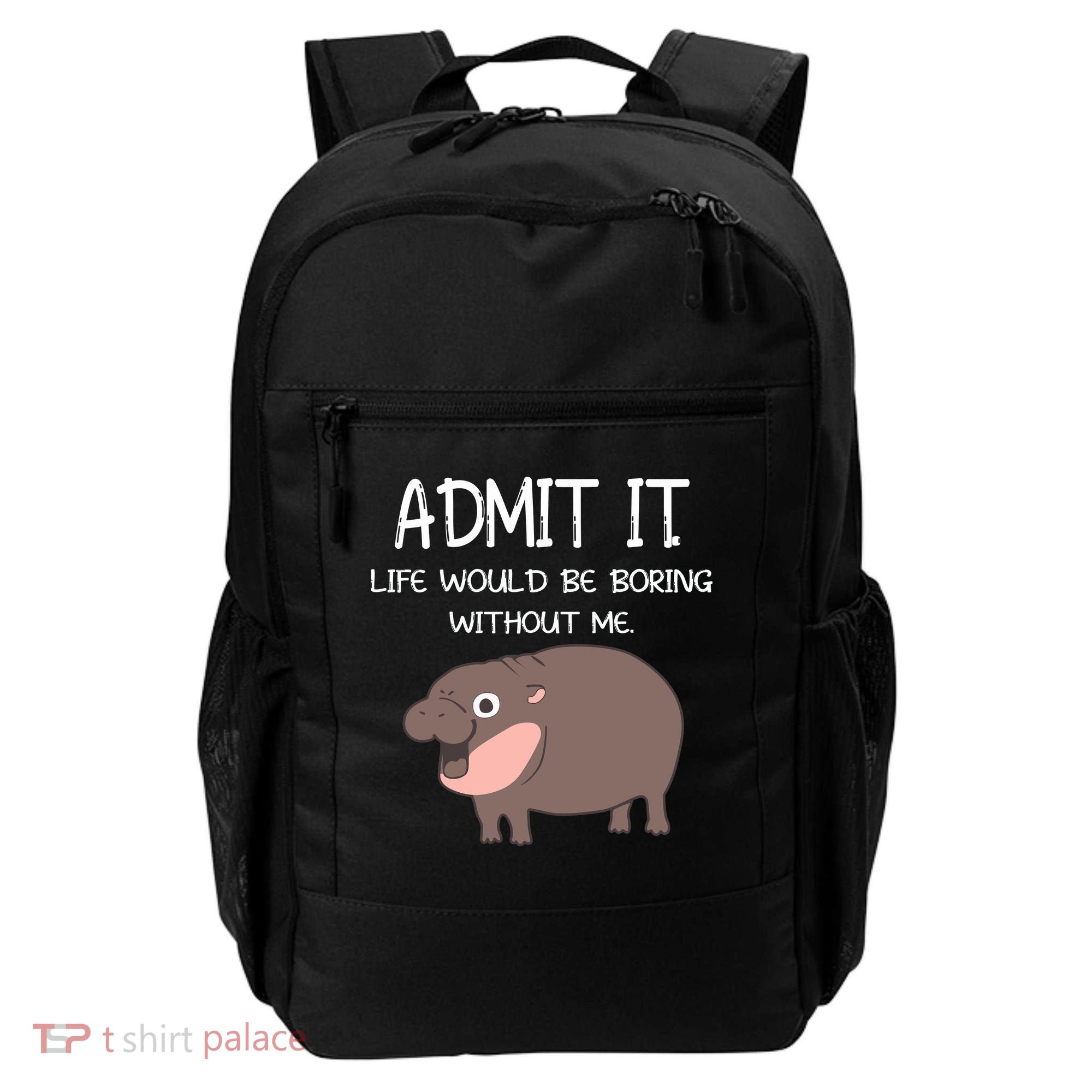 Admit It Life Would Be Boring Without Me Funny Moo Deng Backpack