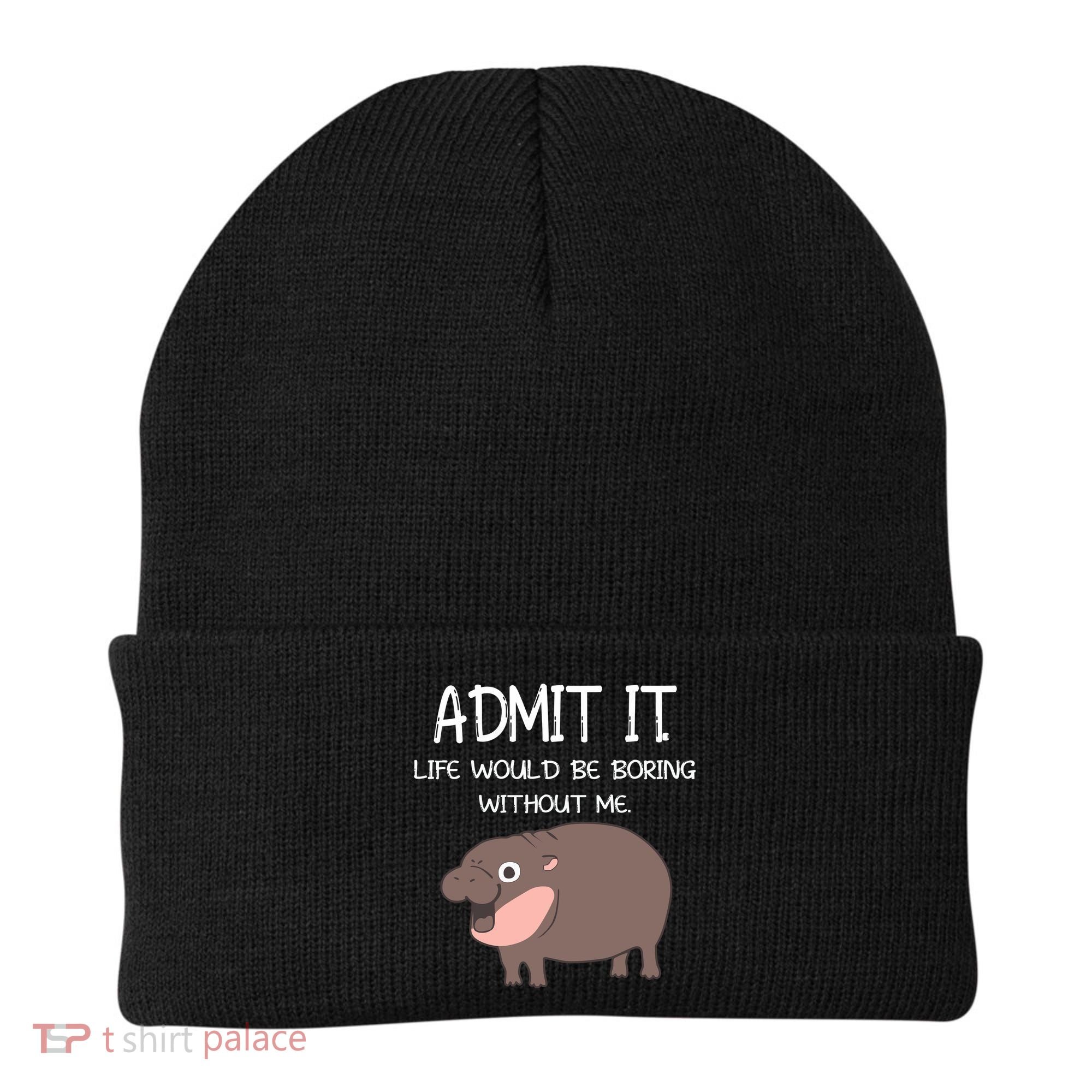 Admit It Life Would Be Boring Without Me Funny Moo Deng Beanie