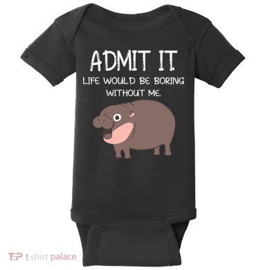 Admit It Life Would Be Boring Without Me Funny Moo Deng Baby Bodysuit