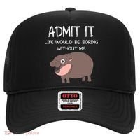 Admit It Life Would Be Boring Without Me Funny Moo Deng Hat thumb 0