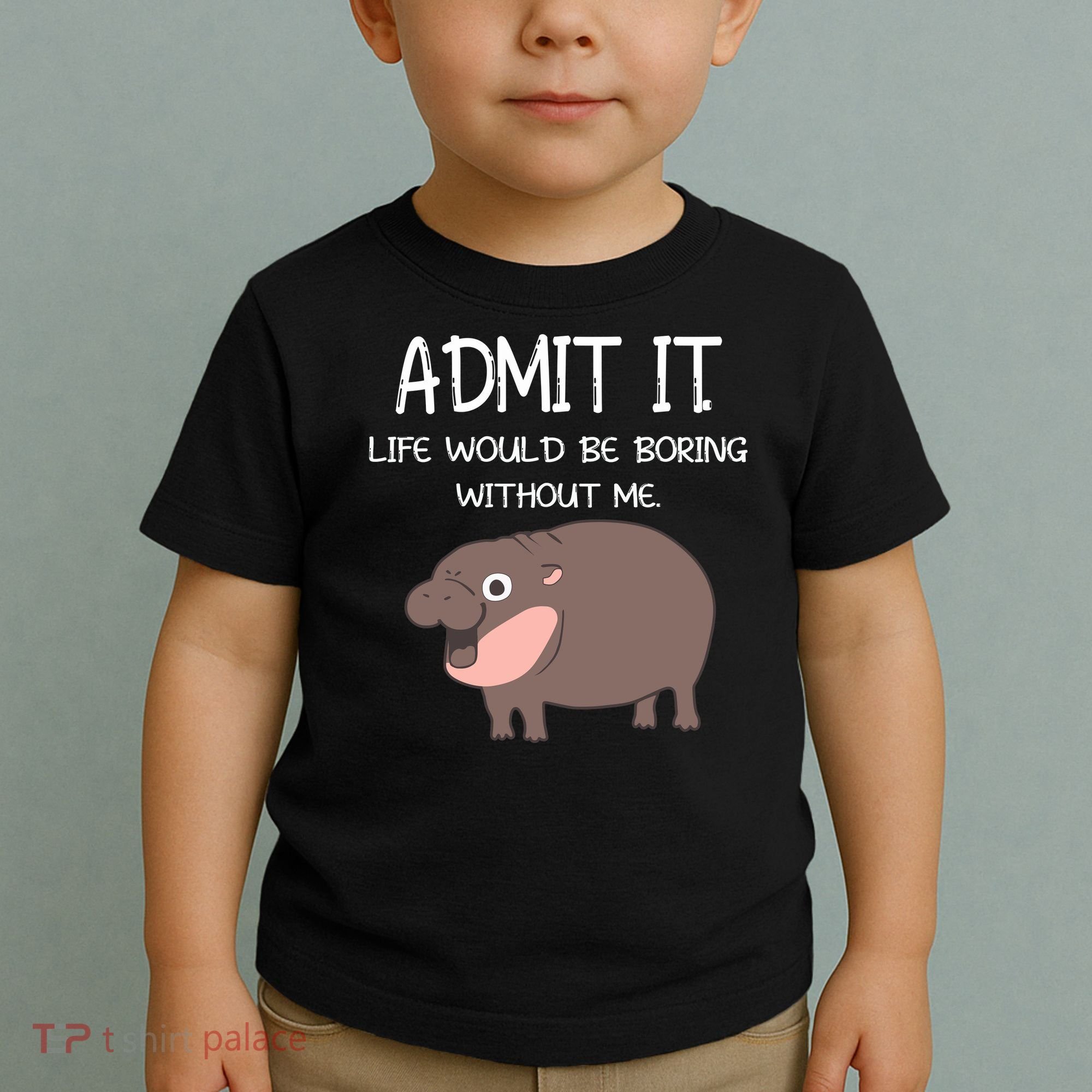 Admit It Life Would Be Boring Without Me Funny Moo Deng Toddler T-Shirt