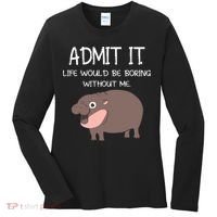 Admit It Life Would Be Boring Without Me Funny Moo Deng Women's Long Sleeve Shirt thumb 0