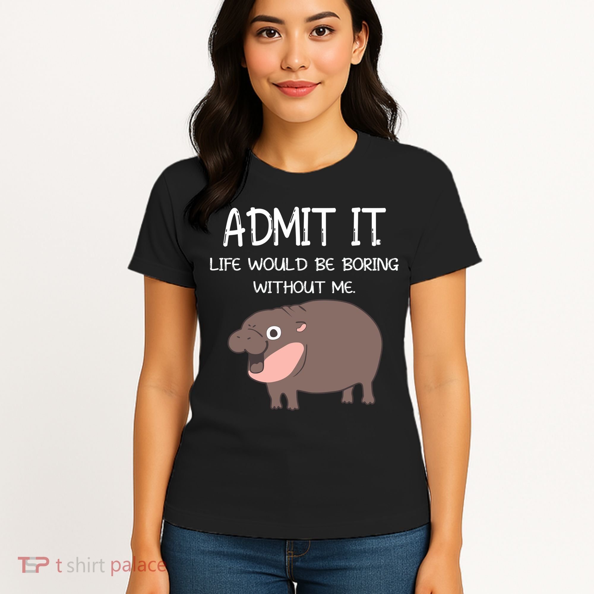Admit It Life Would Be Boring Without Me Funny Moo Deng Women's T-Shirt