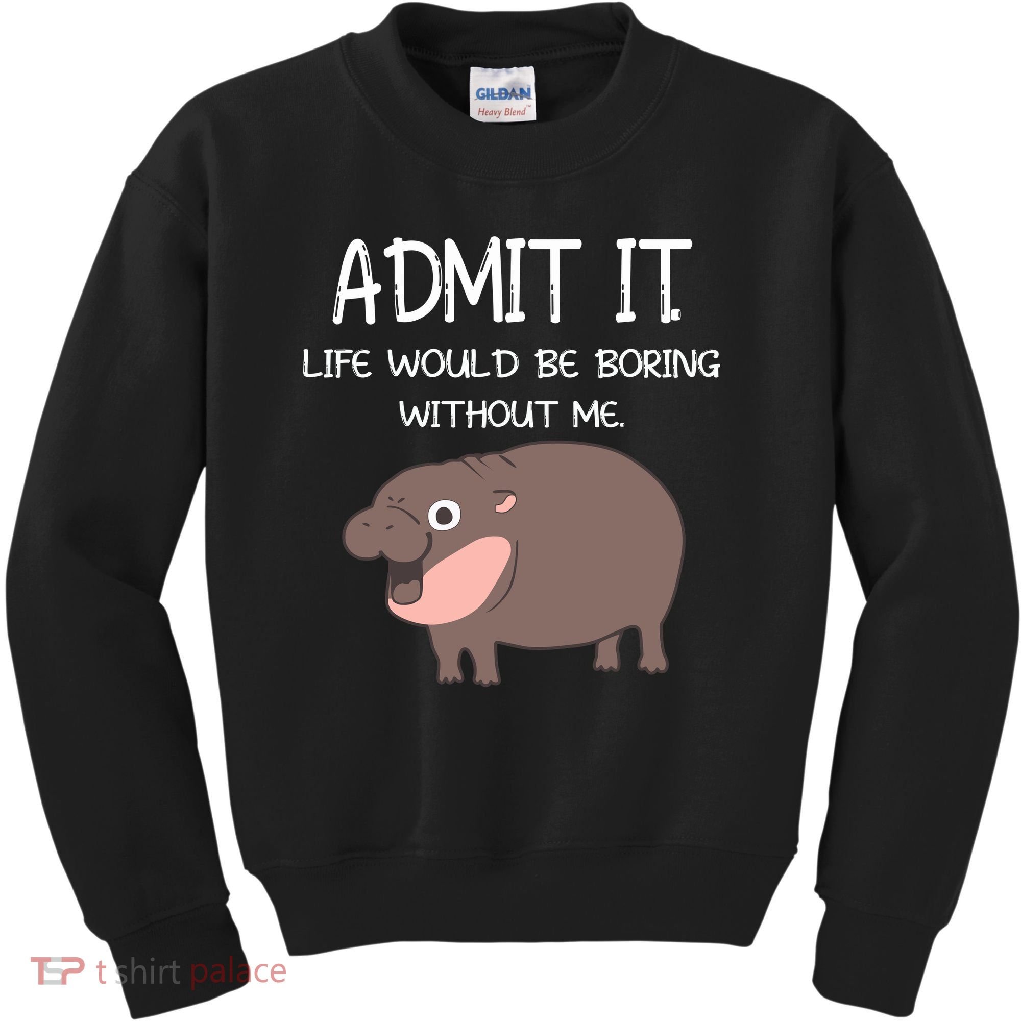 Admit It Life Would Be Boring Without Me Funny Moo Deng Kids Sweatshirt