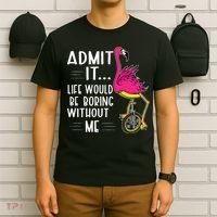 Admit It Life Would Be Boring Without Me Funny Bike Flamingo T-Shirt thumb 6