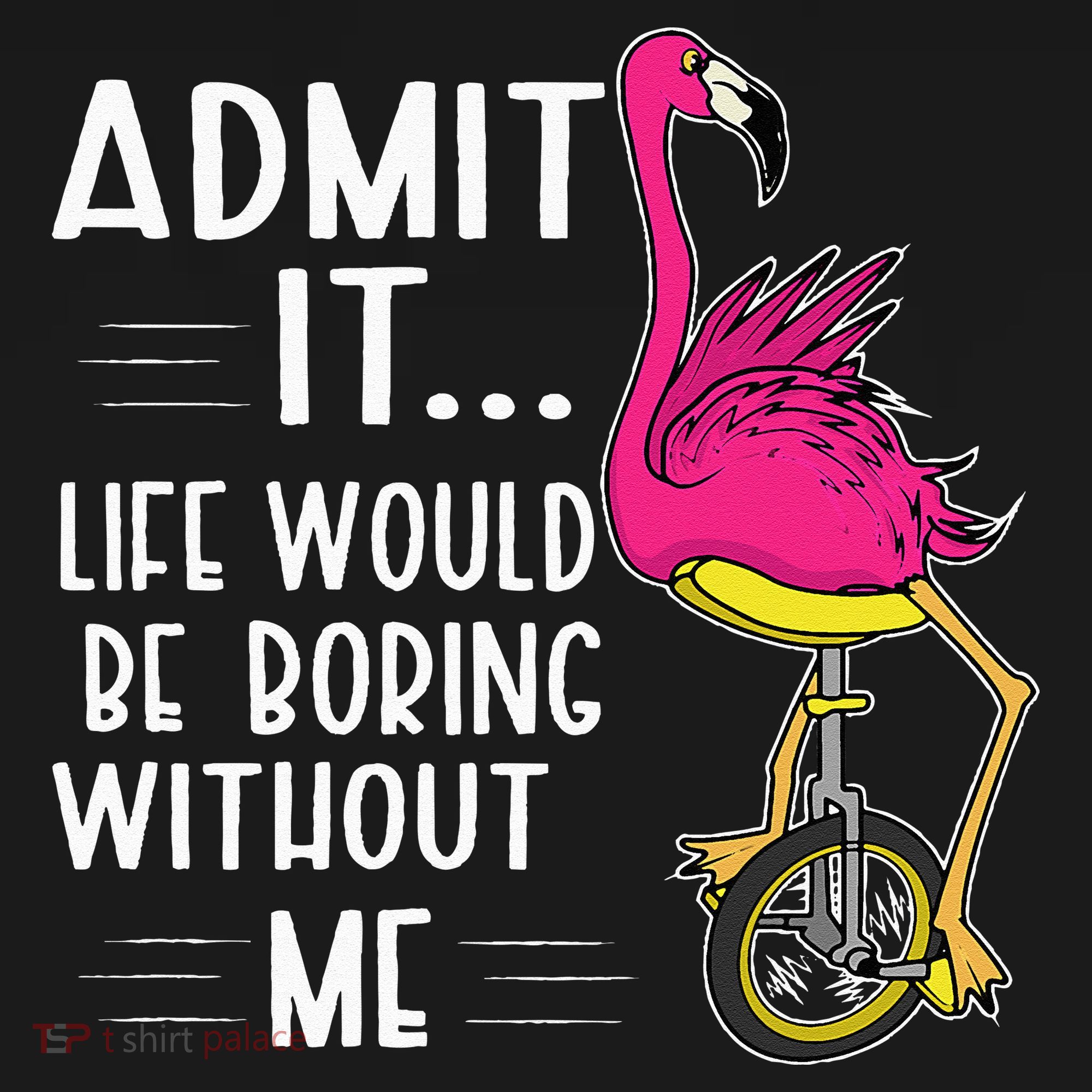 Admit It Life Would Be Boring Without Me Funny Bike Flamingo Coaster