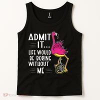 Admit It Life Would Be Boring Without Me Funny Bike Flamingo Tank Top thumb 2