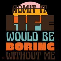 Admit It Life Would Be Boring Without Me Funny Toddler Hoodie thumb 2