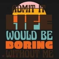 Admit It Life Would Be Boring Without Me Funny Toddler Hoodie thumb 2