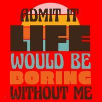 Admit It Life Would Be Boring Without Me Funny Santa Hat thumb 1