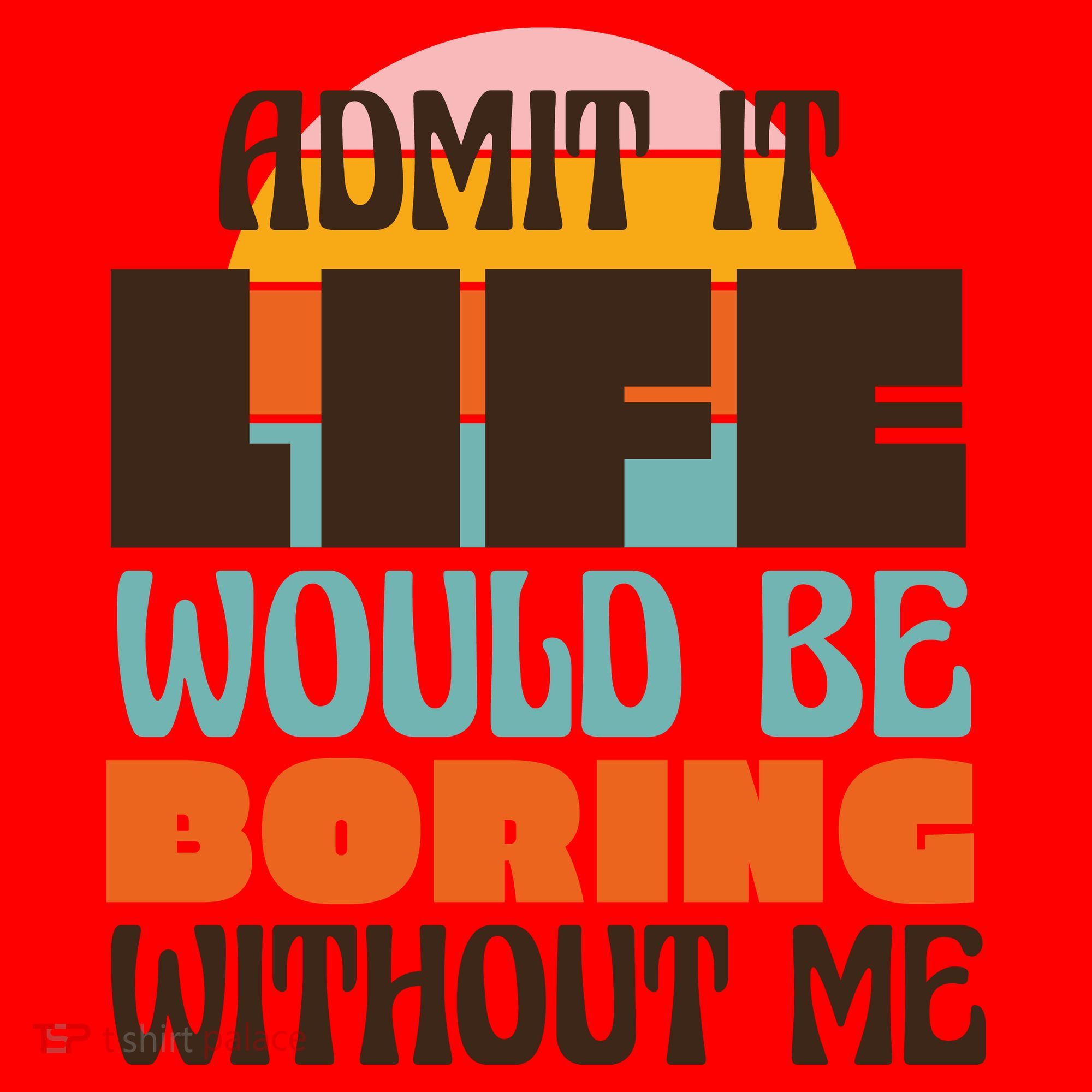 Admit It Life Would Be Boring Without Me Funny Santa Hat